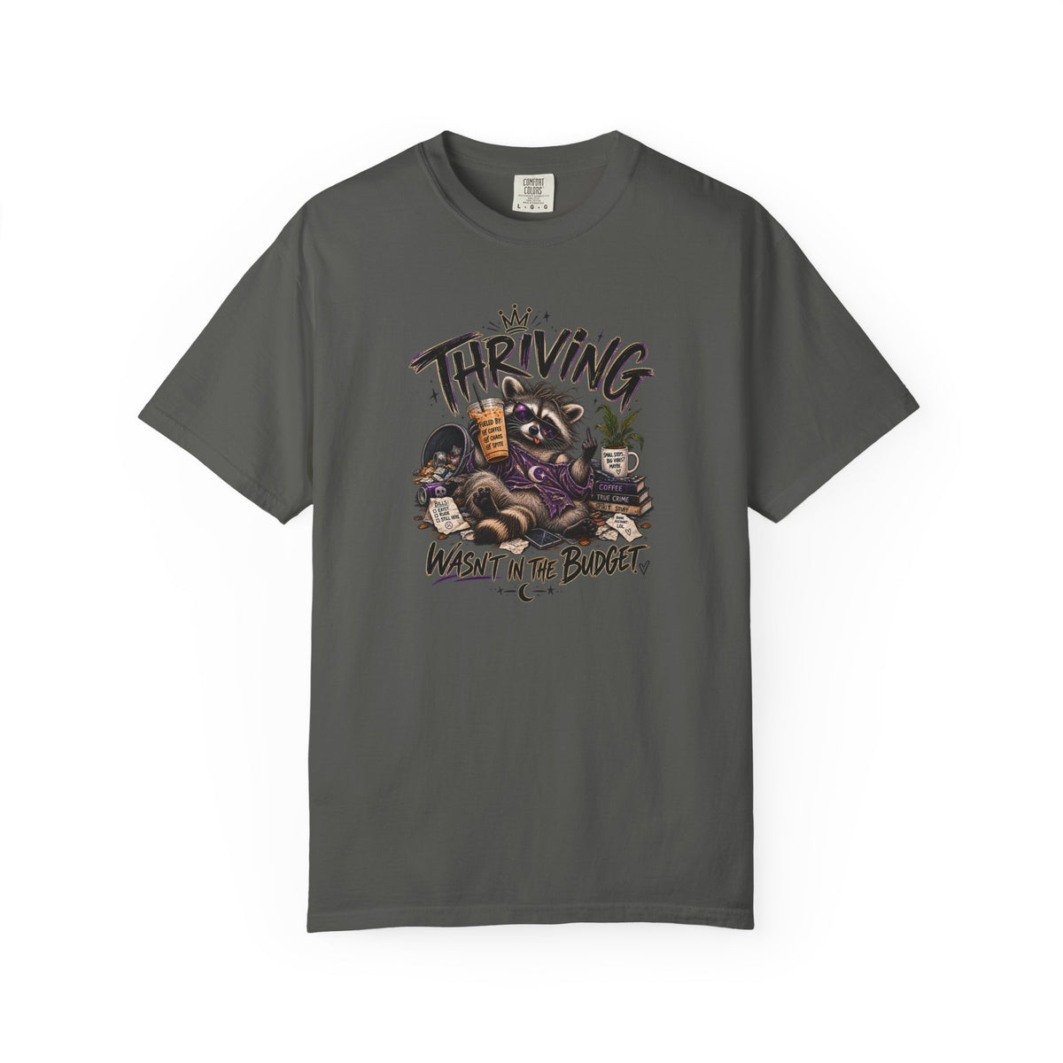Thriving Wasn't In The Budget T-Shirt- Funny Graphic Tee