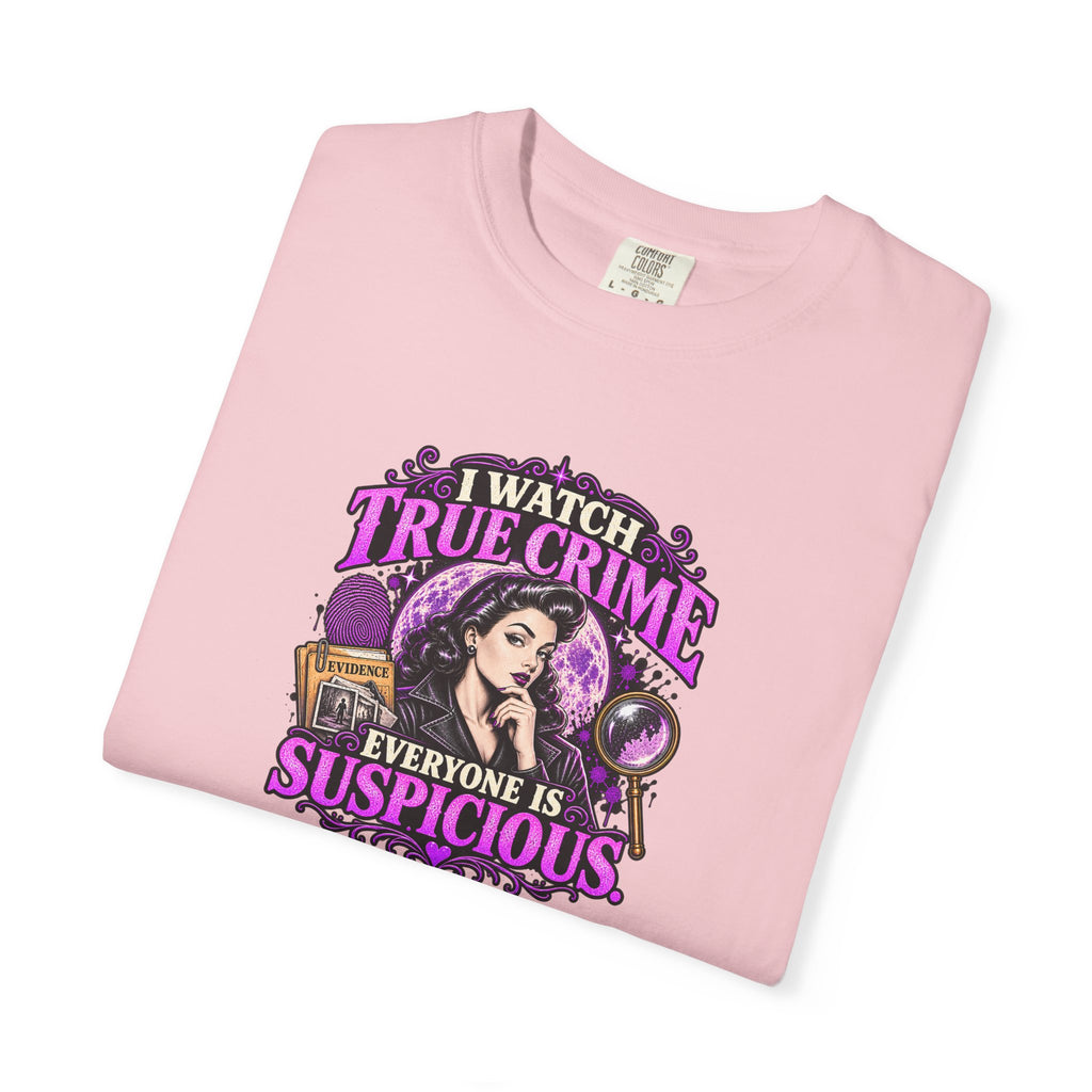 True Crime T-Shirt — "I Watch True Crime, Everyone Is Suspicious" Graphic Tee