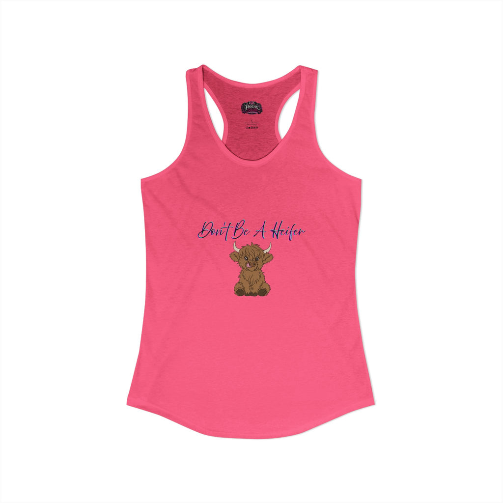 Don't be a Heifer Funny Women's Ideal Racerback Tank