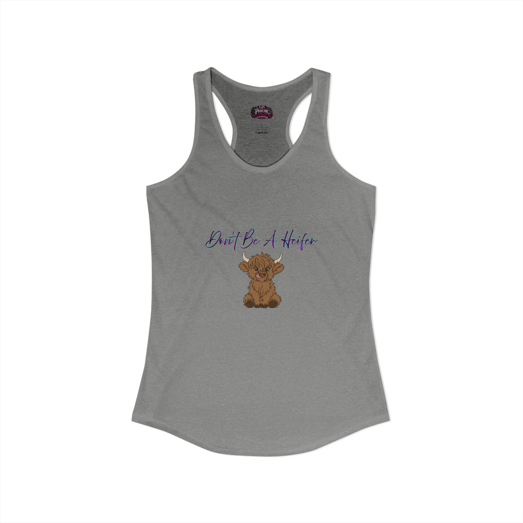 Don't be a Heifer Funny Women's Ideal Racerback Tank