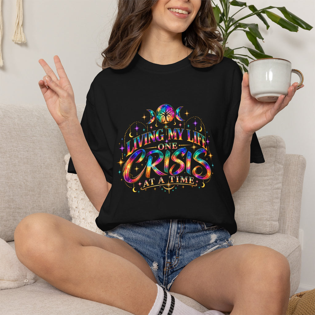 Graphic T-Shirt — "Living My Life One Crisis at a Time" Colorful Retro Tee
