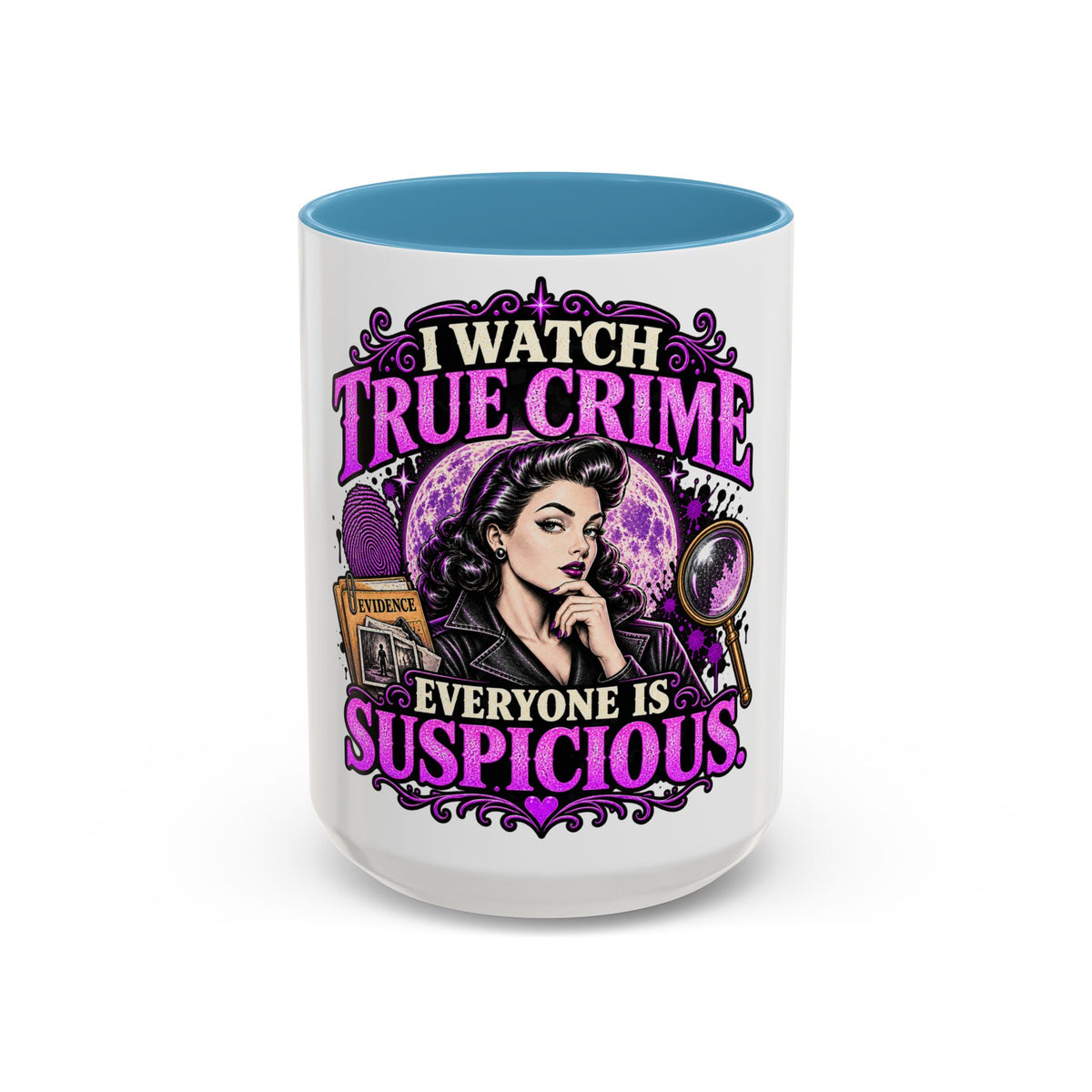 True Crime Coffee Mug — "I Watch True Crime, Everyone Is Suspicious" Accent Mug