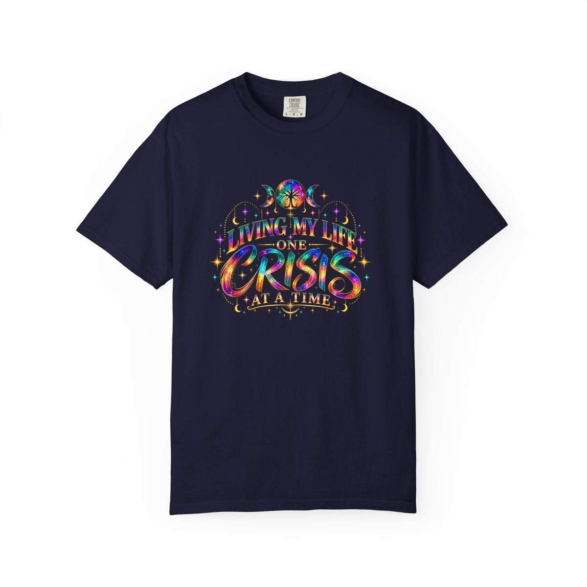 Graphic T-Shirt — "Living My Life One Crisis at a Time" Colorful Retro Tee