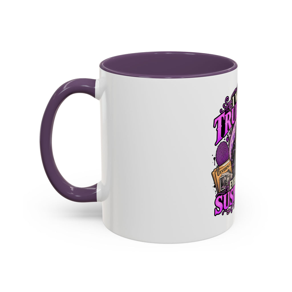 True Crime Coffee Mug — "I Watch True Crime, Everyone Is Suspicious" Accent Mug