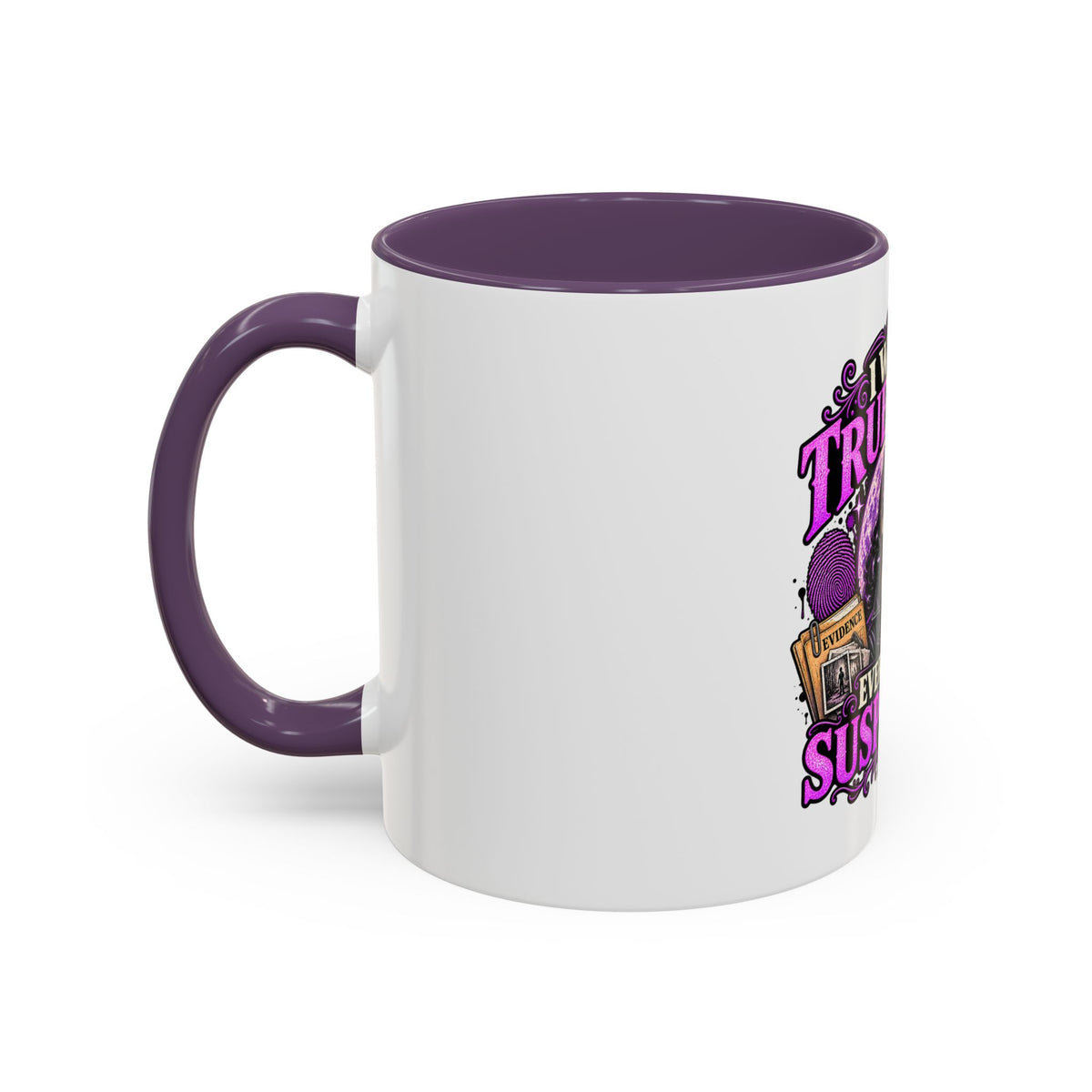 True Crime Coffee Mug — "I Watch True Crime, Everyone Is Suspicious" Accent Mug